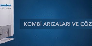 Kombi Arızaları ve Çözümleri